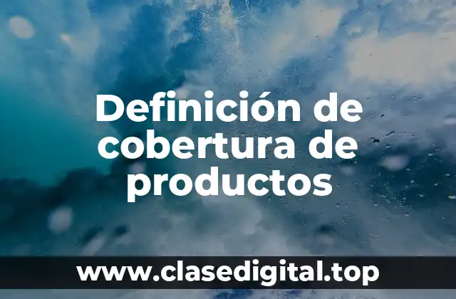 Definición de cobertura de productos