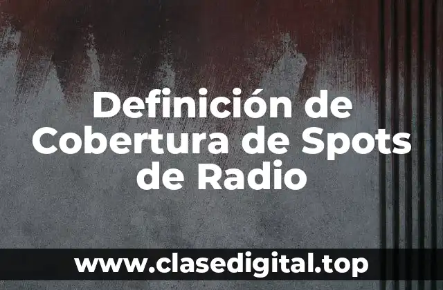 Definición de Cobertura de Spots de Radio
