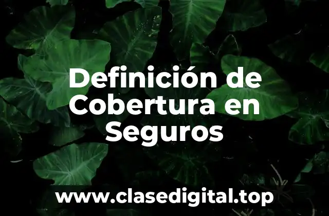 Definición de Cobertura en Seguros