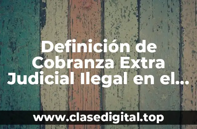 Definición de Cobranza Extra Judicial Ilegal en el Estado de Hidalgo