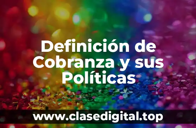 Definición de Cobranza y sus Políticas