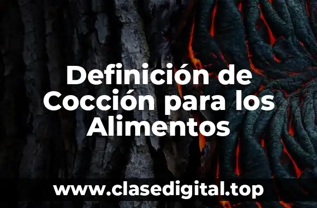 Definición de Cocción para los Alimentos