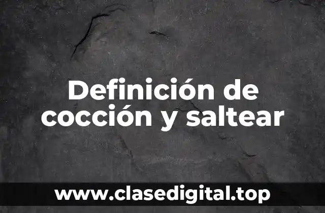 Ejemplos de cocción y saltear