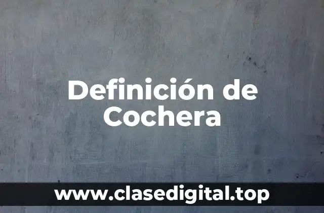 Definición de Cochera
