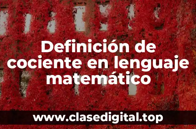 Definición de cociente en lenguaje matemático