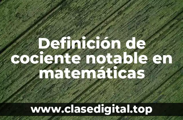Definición de cociente notable en matemáticas