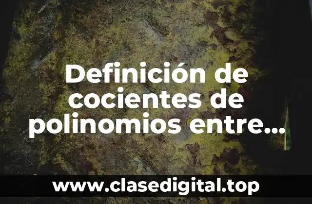 Definición de cocientes de polinomios entre monomios