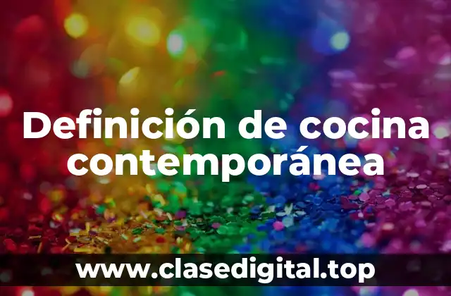 Definición de cocina contemporánea