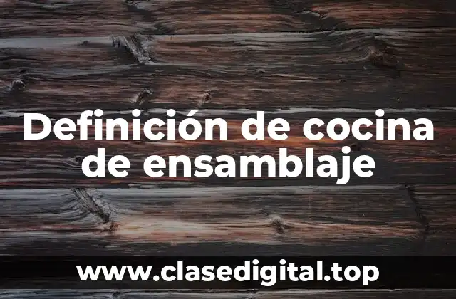 Definición de cocina de ensamblaje