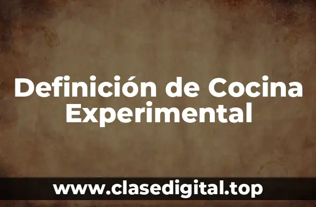 Definición de Cocina Experimental