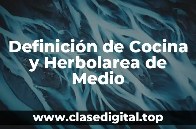 Definición de Cocina y Herbolarea de Medio