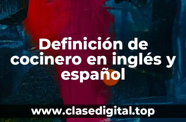 Definición técnica de cocinero