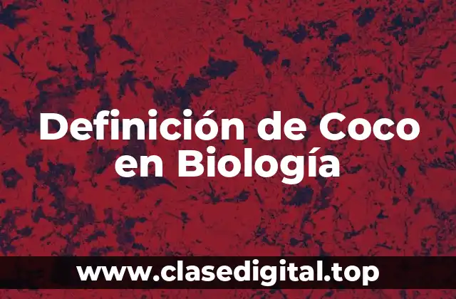 Definición de Coco en Biología