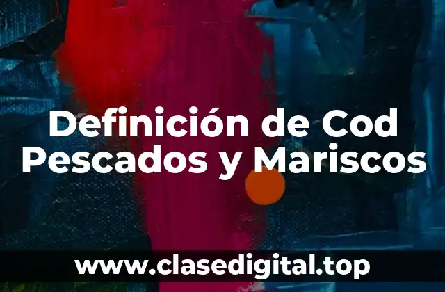 Definición de Cod Pescados y Mariscos