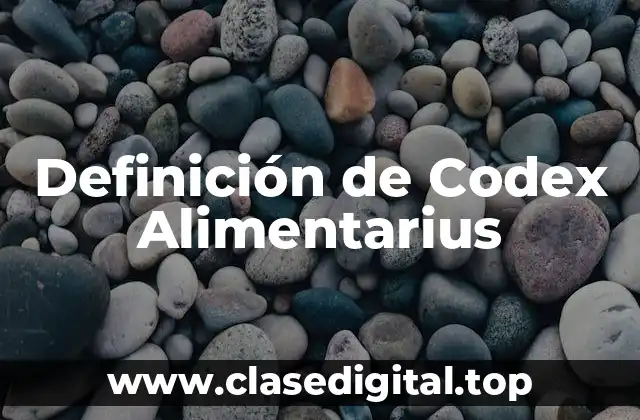Definición de Codex Alimentarius