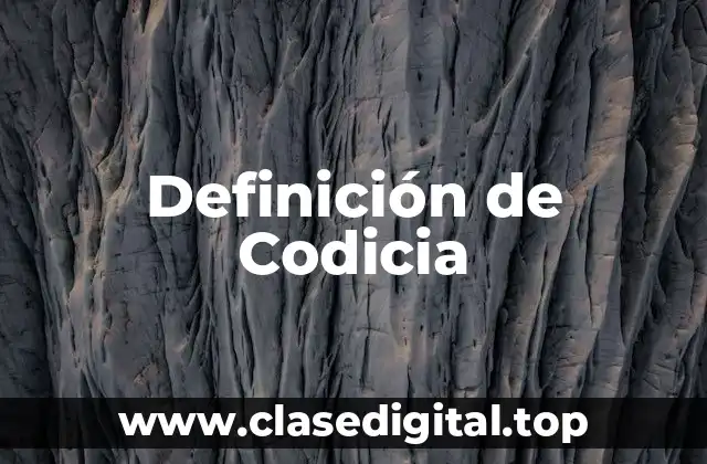 Definición técnica de Codicia