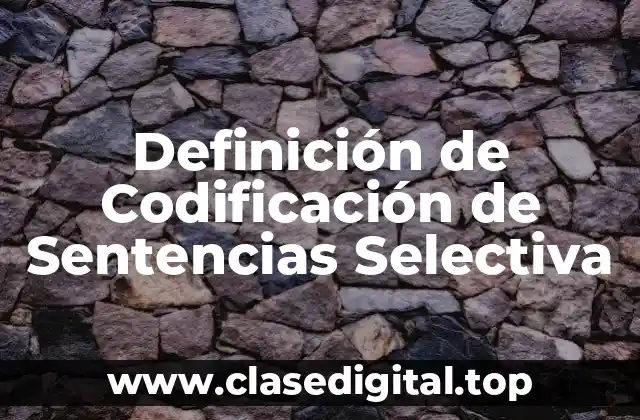 Definición de Codificación de Sentencias Selectiva