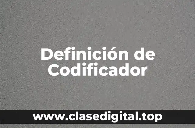 Definición de Codificador