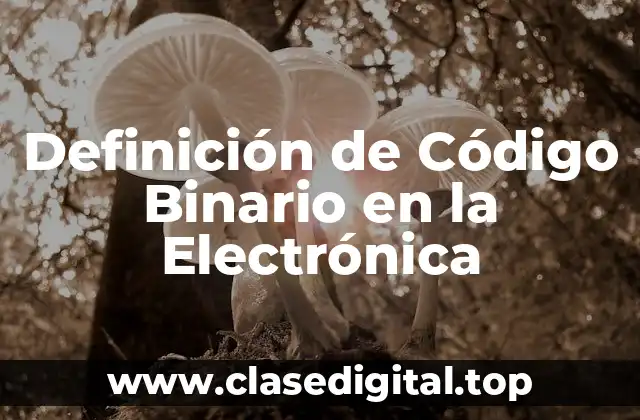 Definición de Código Binario en la Electrónica