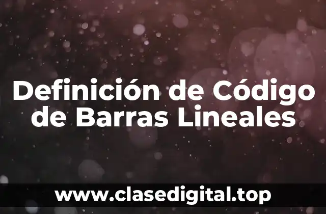 Definición de Código de Barras Lineales