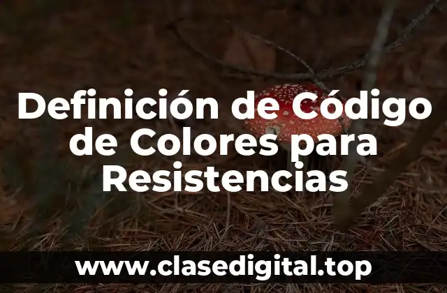 Definición de Código de Colores para Resistencias