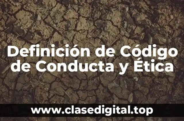 Definición de Código de Conducta y Ética