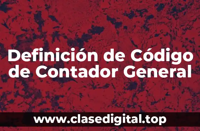 Definición de Código de Contador General