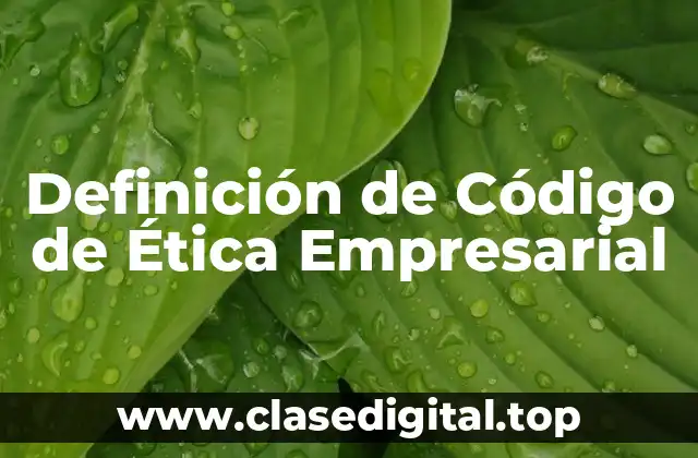 Definición de Código de Ética Empresarial
