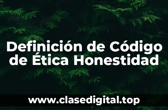 Ejemplos de Código de Ética Honestidad