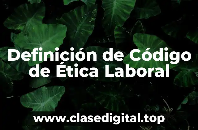 Definición de Código de Ética Laboral