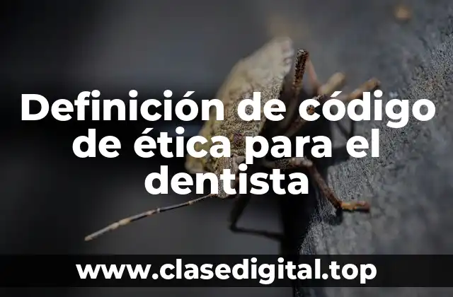 Definición de código de ética para el dentista