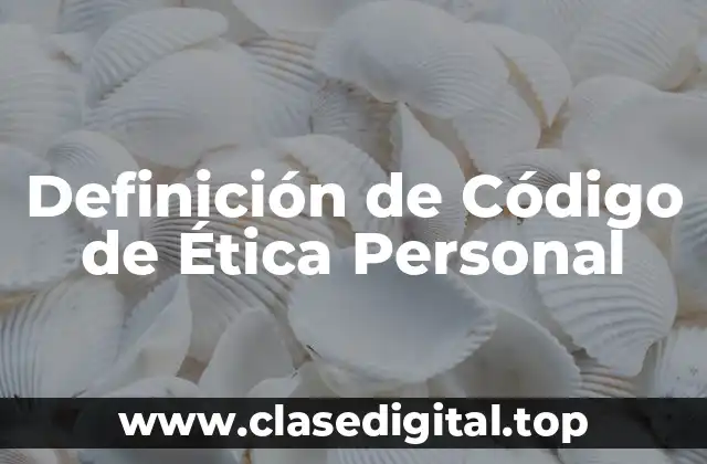 Definición de Código de Ética Personal
