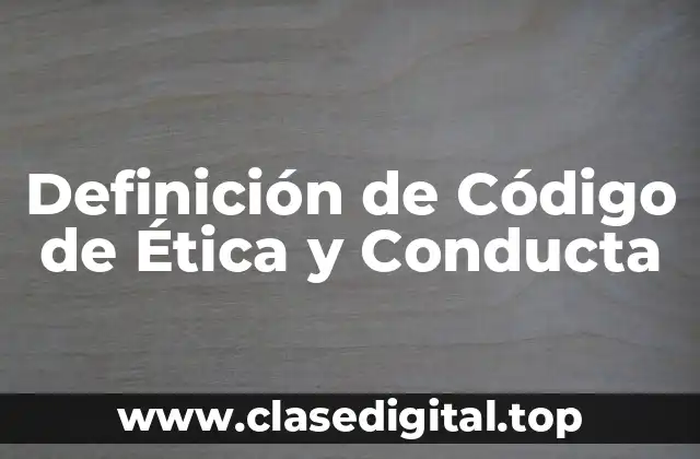 Definición de Código de Ética y Conducta