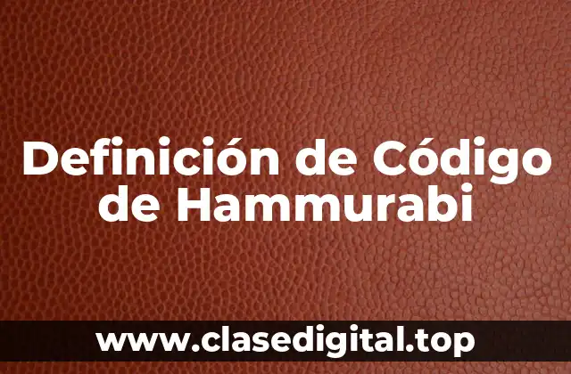 Definición de Código de Hammurabi
