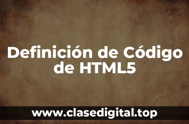 Definición de Código de HTML5