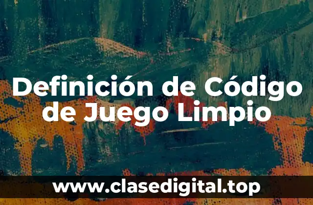 Ejemplos de Código de Juego Limpio