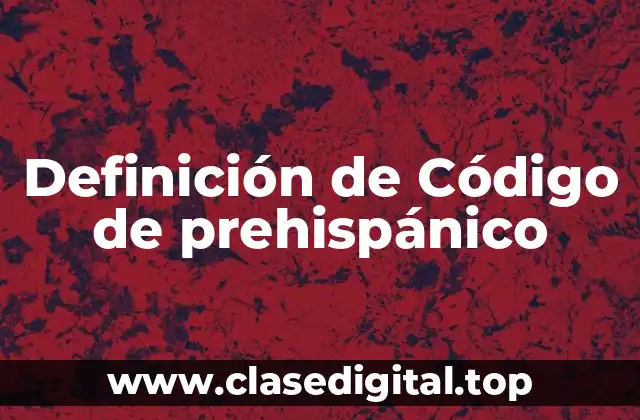 Definición de Código de prehispánico