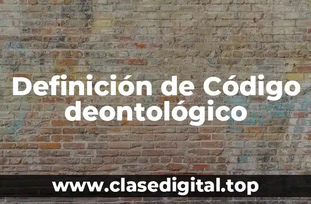 Ejemplos de Código deontológico