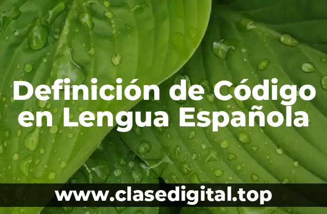 Definición de Código en Lengua Española