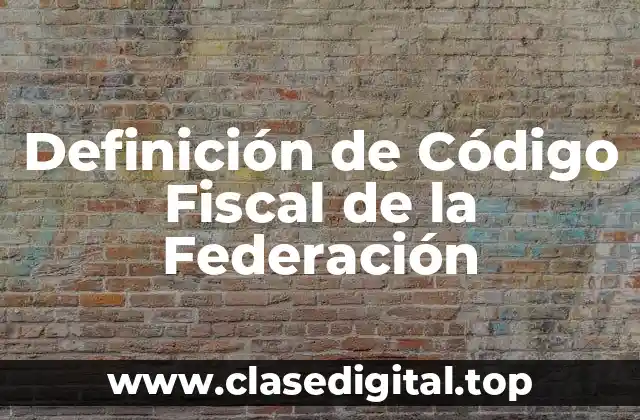 Ejemplos de Código Fiscal de la Federación