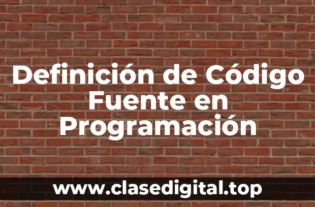 Definición de Código Fuente en Programación