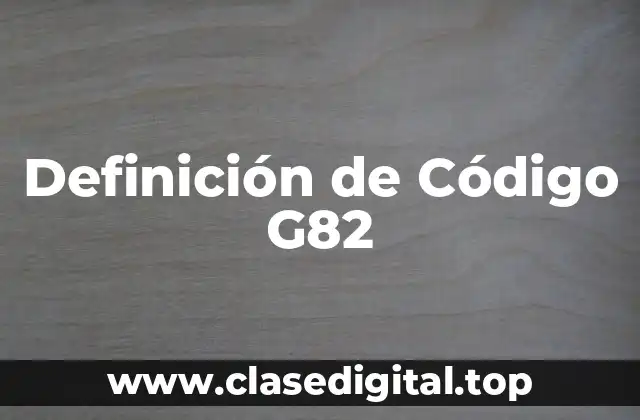 Definición de Código G82
