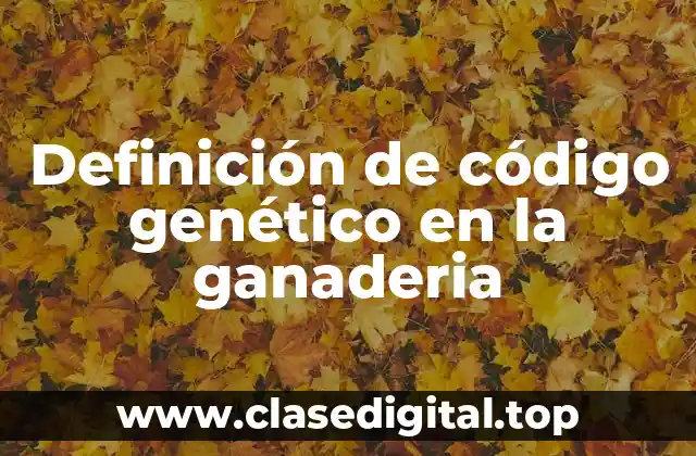Definición de código genético en la ganaderia