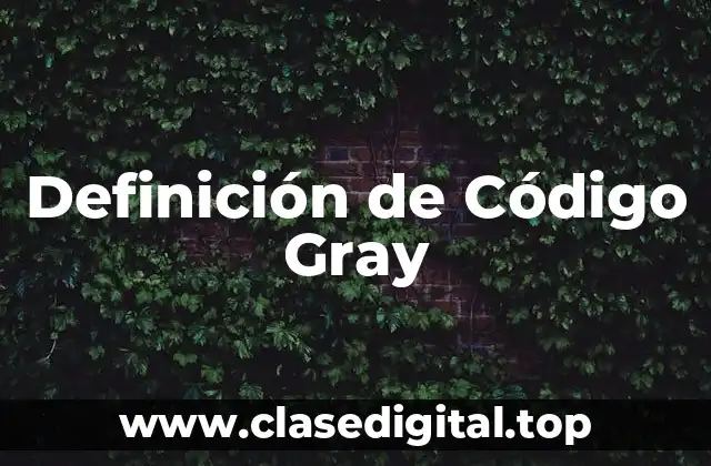 Definición de Código Gray