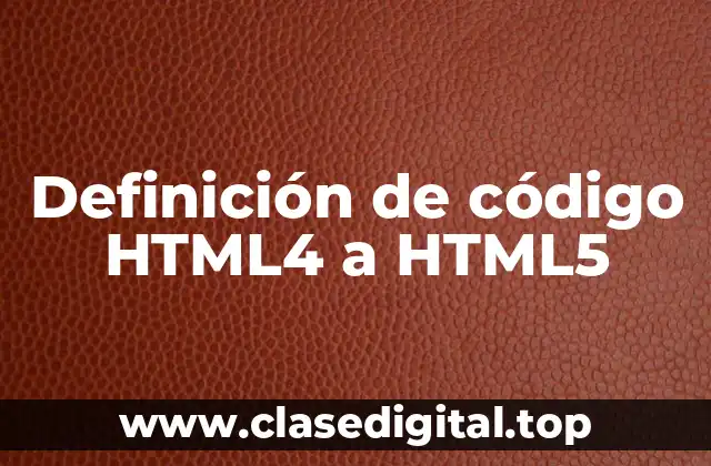 Ejemplos de código HTML4 a HTML5