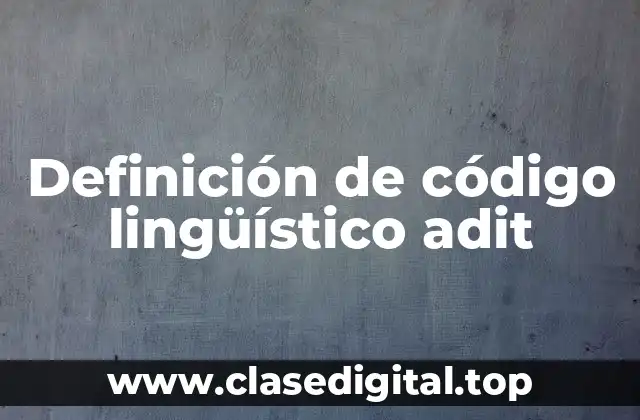 Definición de código lingüístico adit