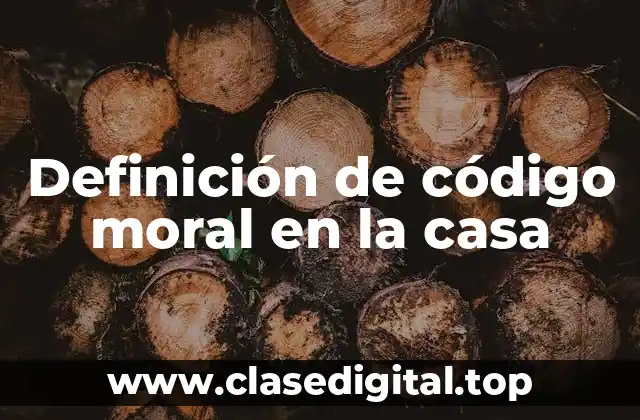 Ejemplos de código moral en la casa