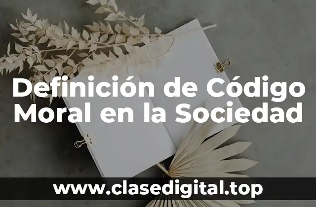 Definición de Código Moral en la Sociedad