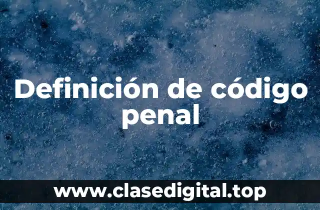 Definición de código penal