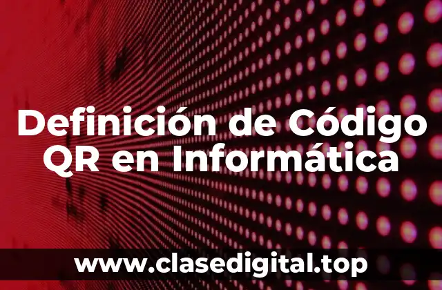 Definición de Código QR en Informática